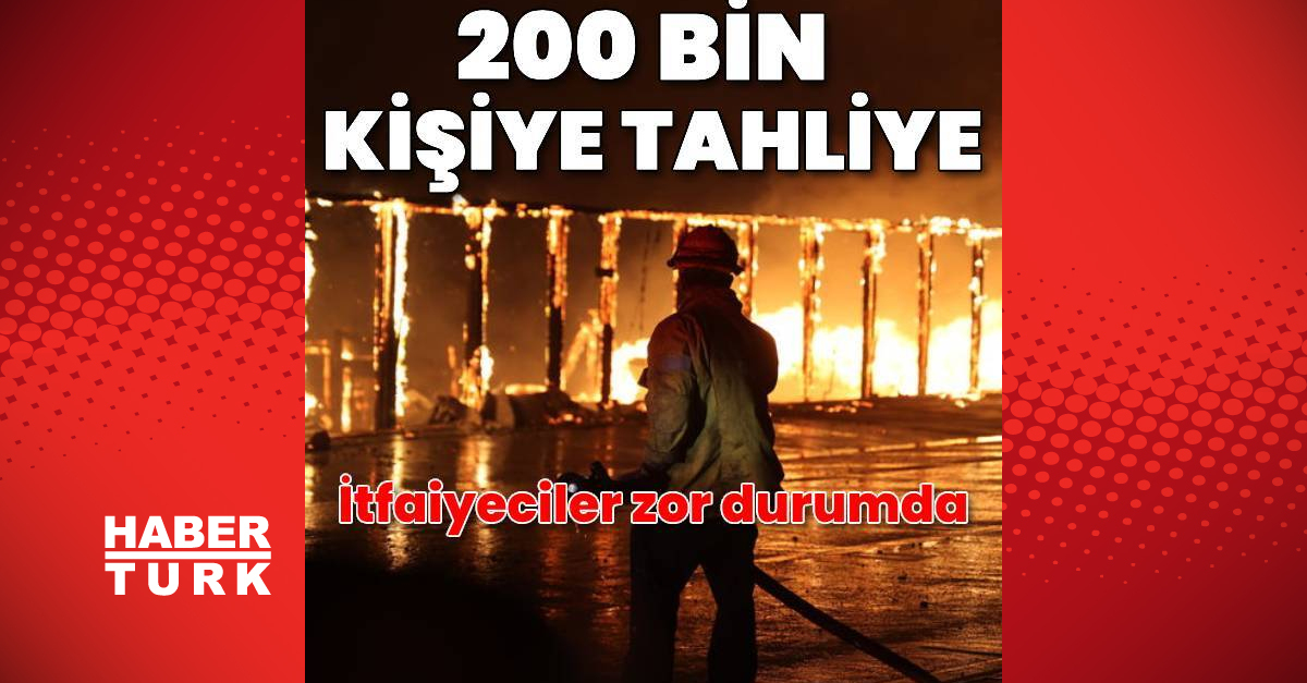 Los Angeles’ta tahliye edilen kişi sayısı 200 bine yükseldi